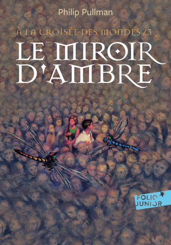 A LA CROISEE DES MONDES 3 - LE MIROIR D'AMBRE - Philip Pullman - GALLIMARD JEUNE