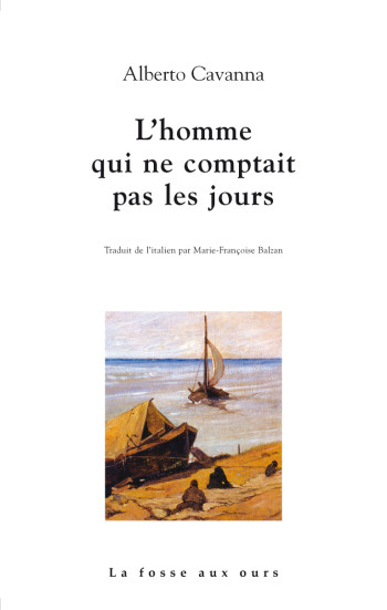 L'HOMME QUI NE COMPTAIT PAS LES JOURS - Alberto CAVANNA - FOSSE AUX OURS