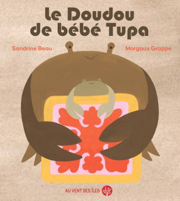 Le doudou de bébé Tupa - Sandrine Beau - VENT DES ILES