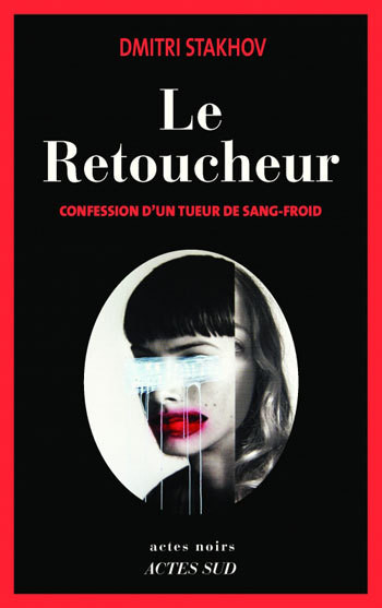 Le Retoucheur - Dmitri Stakhov - ACTES SUD