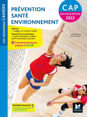 Les nouveaux cahiers - PREVENTION SANTE ENVIRONNEMENT CAP (PSE) - Ed. 2022 - Livre élève - Mary Cruçon - FOUCHER