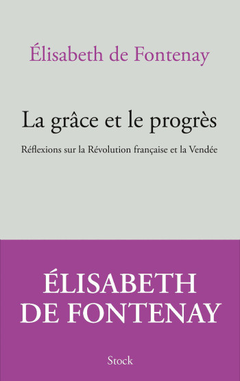 La grâce et le progrès - Elisabeth Fontenay - STOCK