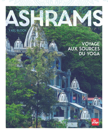 Ashrams - Version Enrichie - Yael Bloch - LA PLAGE Ashrams - Version Enrichie - Yael Bloch - LA PLAGE