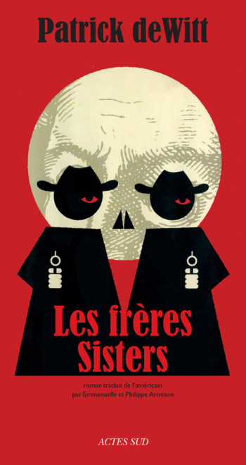 Les frères Sisters - Patrick Dewitt - ACTES SUD