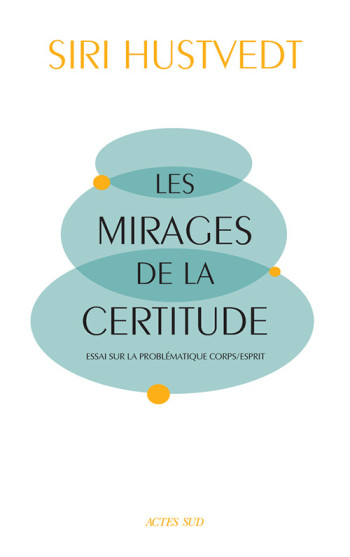 Les Mirages de la certitude - Siri Hustvedt - ACTES SUD