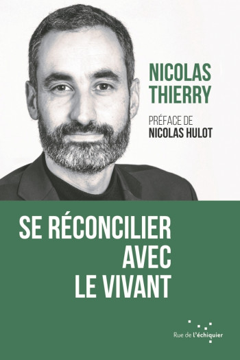 Se réconcilier avec le vivant - Nicolas THIERRY - RUE ECHIQUIER