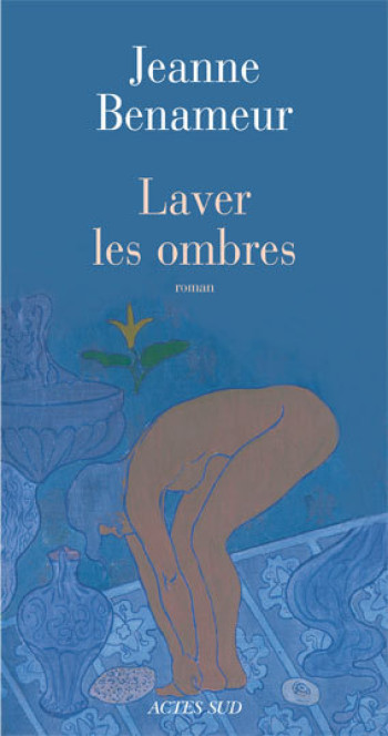 Laver les ombres - Jeanne Benameur - ACTES SUD