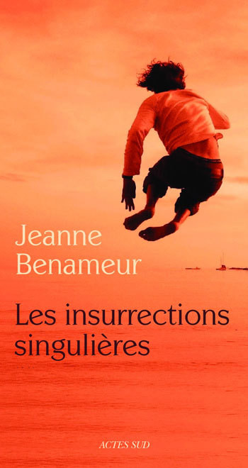 Les Insurrections singulières - Jeanne Benameur - ACTES SUD