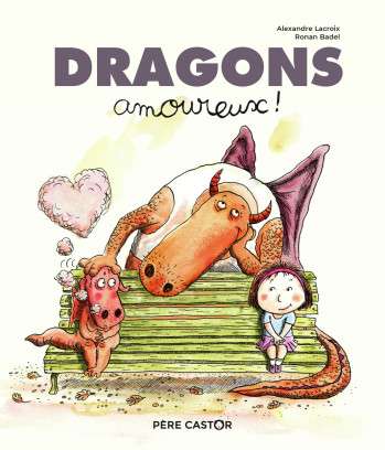 Dragons amoureux ! - Ronan Badel - PERE CASTOR