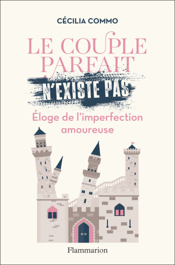 Le couple parfait n'existe pas - Cécilia Commo - FLAMMARION