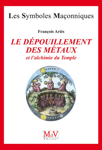 Le dépouillement des métaux - François Aries - MDV