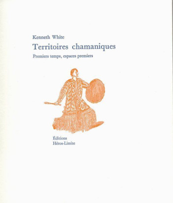 Territoires chamaniques - Kenneth White - HEROS LIMITE