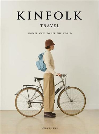 Kinfolk Travel -  BURNS JOHN - ARTISAN