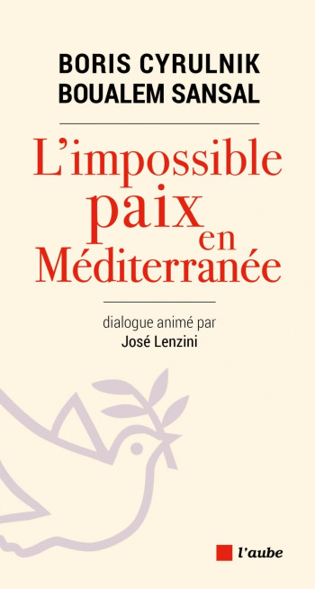 L'IMPOSSIBLE PAIX EN MEDITERRANEE - Boris Cyrulnik - DE L AUBE