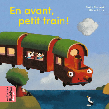 En avant petit train ! - Olivier Latyk - BAYARD JEUNESSE