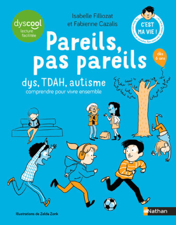 Pareils, pas pareils - dys, TDAH, autisme comprendre pour vivre ensemble - Isabelle Filliozat - NATHAN