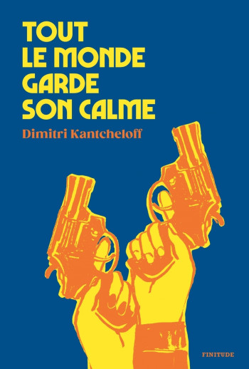 Tout le monde garde son calme - Dimitri KANTCHELOFF - FINITUDE