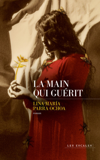 La Main qui guérit - Lina María Parra Ochoa - LES ESCALES