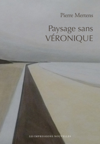 Paysage sans Véronique - Pierre Mertens - IMPRESSIONS NOU