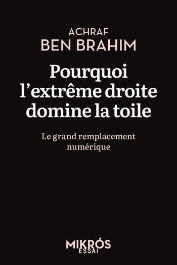 Pourquoi l'extrême droite domine la toile - Achraf BEN BRAHIM - DE L AUBE