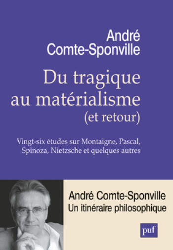 Du tragique au matérialisme (et retour) - André Comte-Sponville - PUF Du tragique au matérialisme (et retour) - André Comte-Sponville - PUF