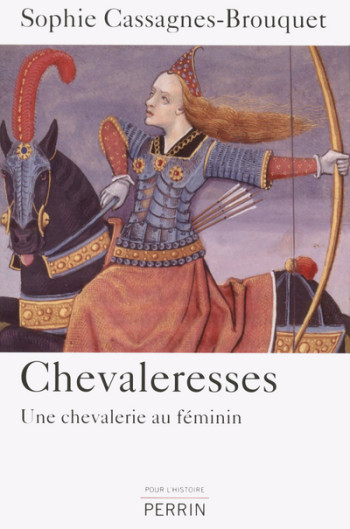 Chevaleresses, une chevalerie au féminin - Sophie Cassagnes-Brouquet - PERRIN