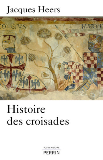 Histoire des croisades - Jacques Heers - PERRIN