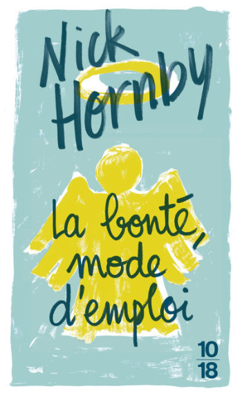 La bonté mode d'emploi - Nick Hornby - 10 X 18