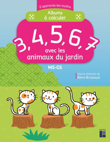 Albums à calculer avec les animaux du jardin - MS-GS - Rémi Brissiaud - RETZ