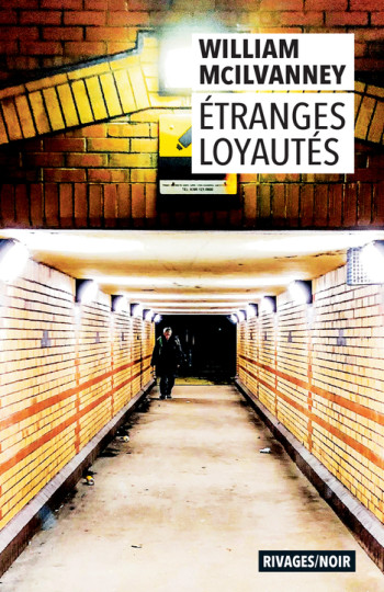 Etranges loyautés - William Mcilvanney - RIVAGES