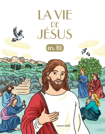 La vie de Jésus en BD - Claire Perret - BAYARD JEUNESSE