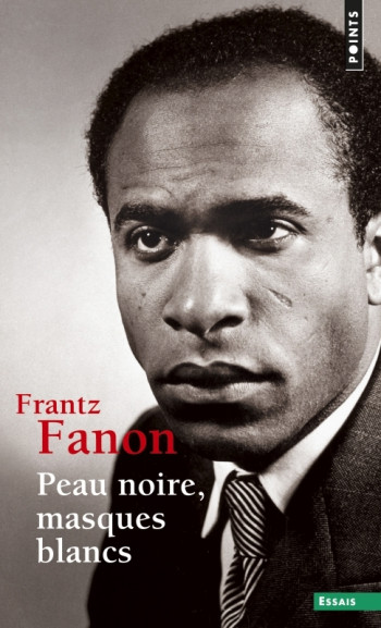 Peau noire, masques blancs - Frantz Fanon - POINTS