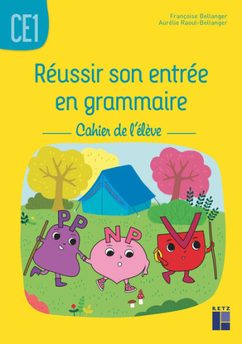 Réussir son entrée en grammaire CE1 - Cahier de l'élève ED 2021 - Francoise Bellanger - RETZ