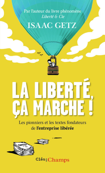 La liberté, ça marche ! - Isaac Getz - FLAMMARION La liberté, ça marche ! - Isaac Getz - FLAMMARION