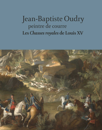 Jean-Baptiste Oudry peintre de courre. Les chasses royales de Louis XV - VINCENT COCHET - RMN