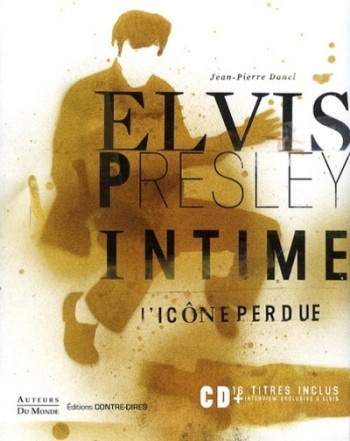 Elvis Presley intime - Jean-Pierre Danel - CONTRE DIRES