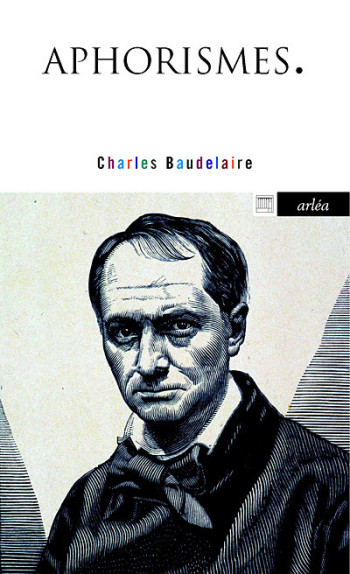 Aphorismes - Charles Baudelaire - ARLEA