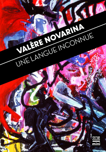 UNE LANGUE INCONNUE - Valère Novarina - ZOE