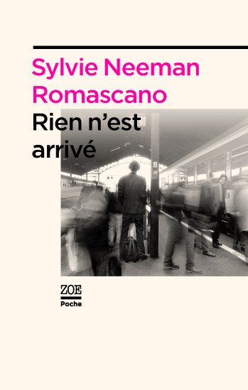 RIEN N'EST ARRIVE - Sylvie NEEMAN ROMASCANO - ZOE