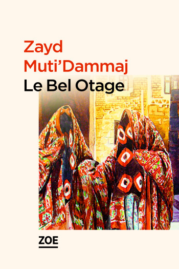 LE BEL OTAGE - Zayd MUTI'DAMMAJ - ZOE