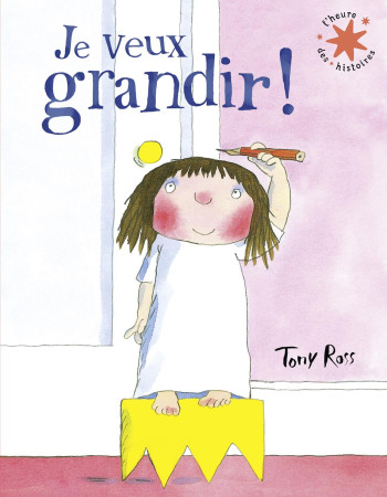 Je veux grandir ! - Tony Ross - GALLIMARD JEUNE