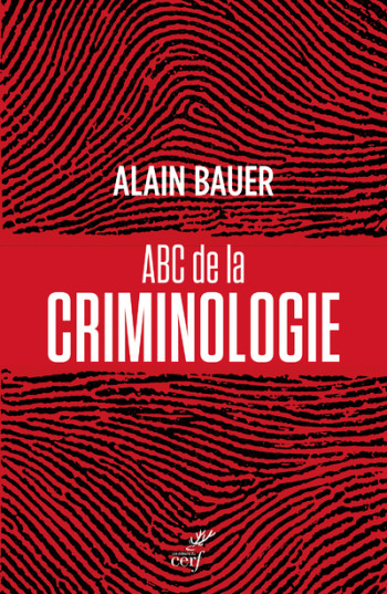 ABC de la criminologie - Alain Bauer - CERF