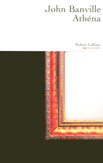 Athéna - John Banville - ROBERT LAFFONT Athéna - John Banville - ROBERT LAFFONT