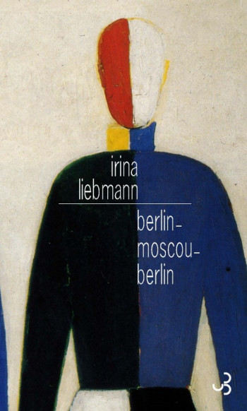 Berlin-Moscou-Berlin - Irina Liebmann - BOURGOIS