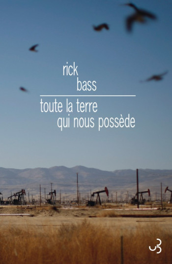 Toute la terre qui nous possède - Rick Bass - BOURGOIS