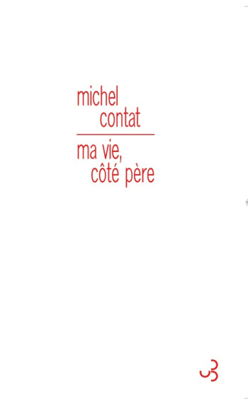 Ma vie, côté père - Michel Contat - BOURGOIS