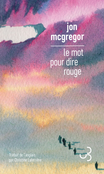 Le mot pour dire rouge - Jon McGregor - BOURGOIS