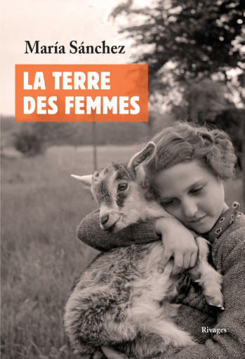 La terre des femmes - Maria Sanchez - RIVAGES