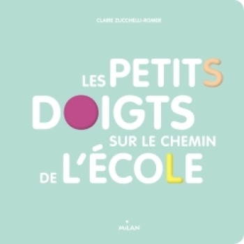 Les petits doigts sur le chemin de l'école - Claire Zucchelli-Romer - MILAN