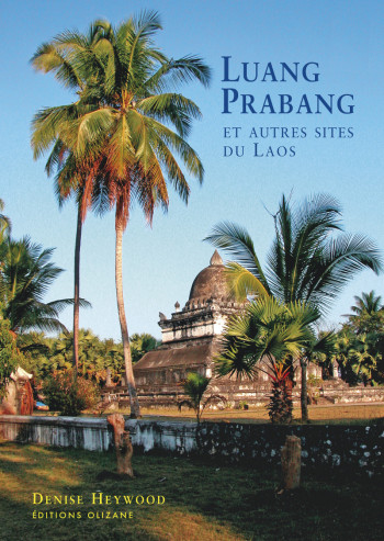 LUANG PRABANG ET AUTRES SITES DU LAOS - Denise HEYWOOD - OLIZANE